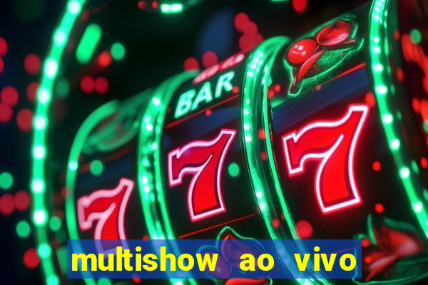 multishow ao vivo online gratis